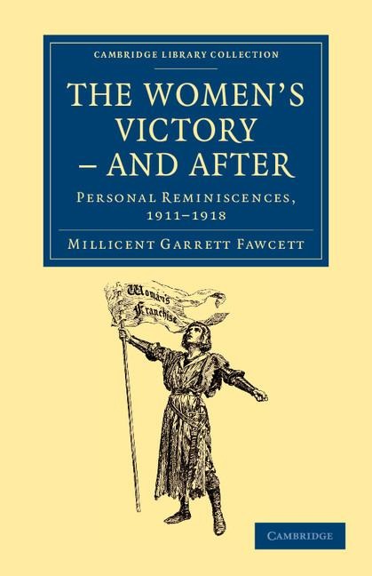 The Womens Victory - And After: Personal Reminiscences, 1911 1918