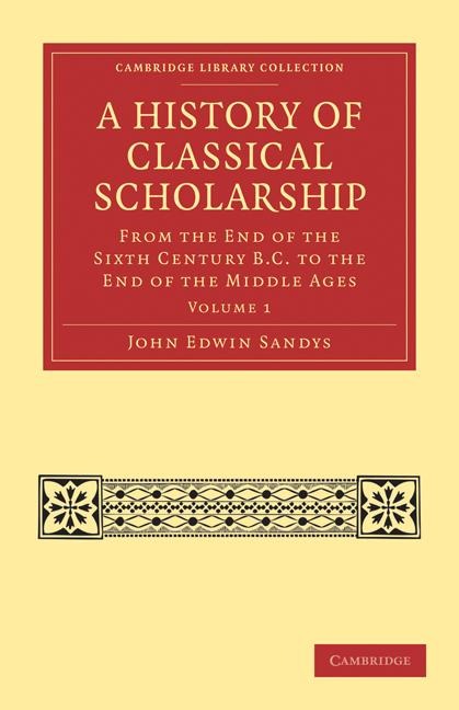A History of Classical Scholarship - Volume 1