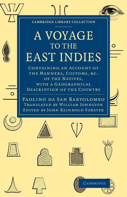 A Voyage to the East Indies: Containing an Account of the Manners, Customs, Etc of the Natives, with a Geographical Description of the Country