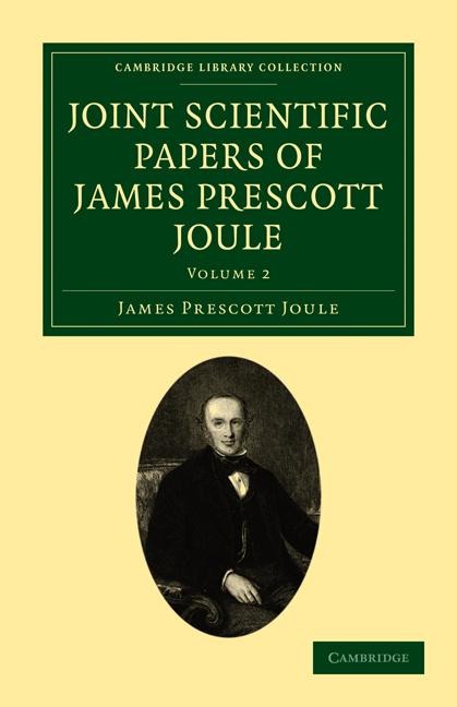 Joint Scientific Papers of James Prescott Joule - Volume             2