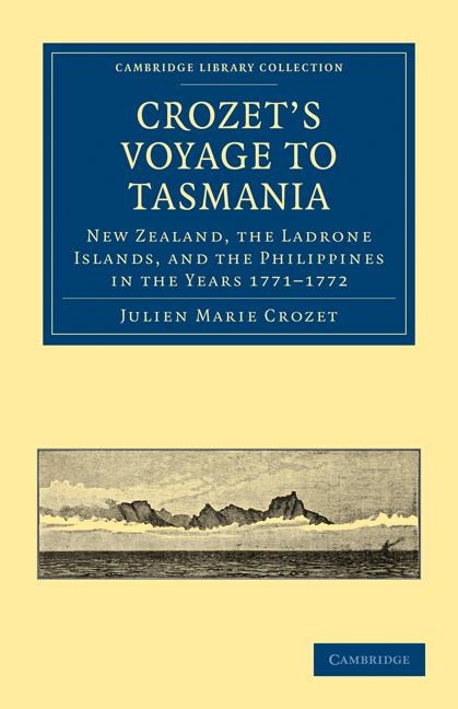 Crozets Voyage to Tasmania, New Zealand, the Ladrone Islands, and             the Philippines in the Years 1771-1772