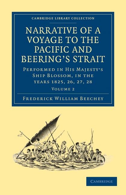 Narrative of a Voyage to the Pacific and Beering's Strait: To Co-Operate with the Polar Expeditions: Performed in His Majesty's Ship Blossom, Under th