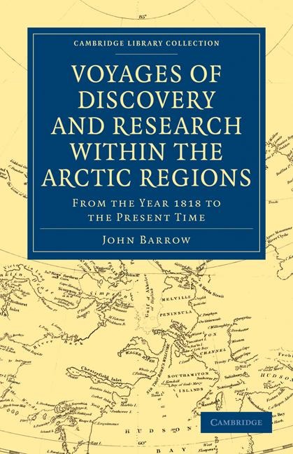 Voyages of Discovery and Research Within the Arctic Regions, from the Year 1818 to the Present Time