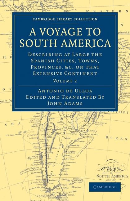 A Voyage to South America: Describing at Large the Spanish Cities, Towns, Provinces, Etc. on That Extensive Continent