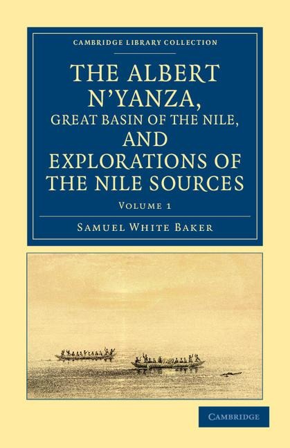 The Albert NYanza, Great Basin of the Nile, and Explorations of the Nile Sources - Volume 1