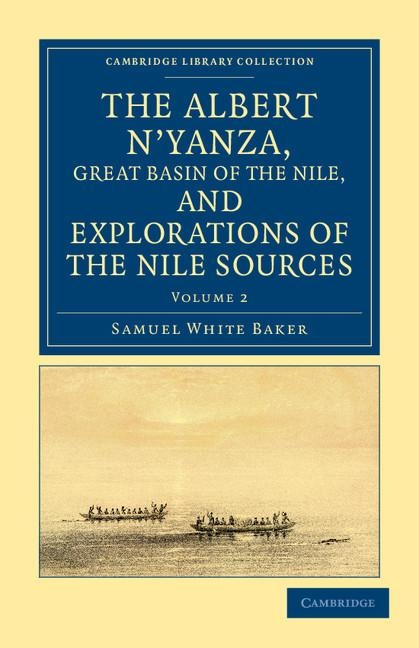 The Albert Nyanza, Great Basin of the Nile, and Explorations of the             Nile Sources - Volume 2