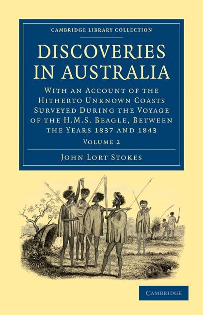Discoveries in Australia: With an Account of the Hitherto Unknown Coasts Surveyed During the Voyage of the HMS Beagle, Between the Years 1837 an