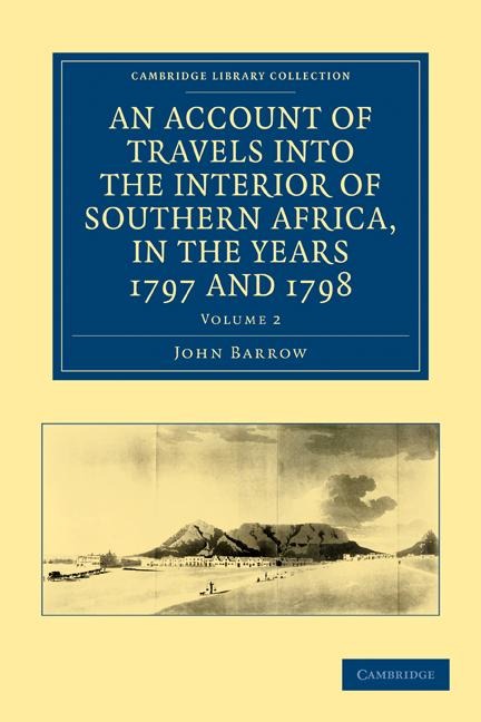 An  Account of Travels Into the Interior of Southern Africa, in the Years 1797 and 1798: Including Cursory Observations on the Geology and Geography O