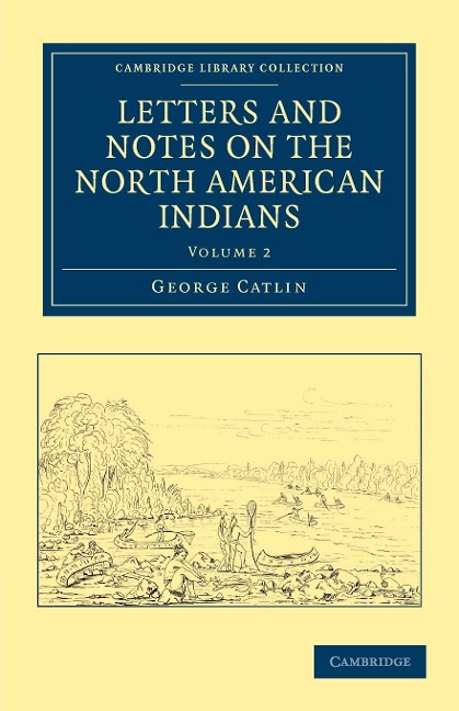 Letters and Notes on the North American Indians - Volume             2