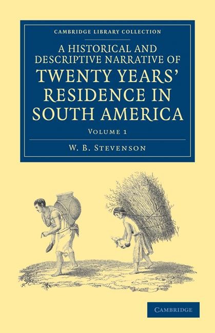 A Historical and Descriptive Narrative of Twenty Years Residence in South America
