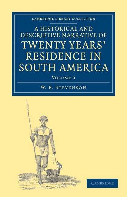 A Historical and Descriptive Narrative of Twenty Years Residence in South America - Volume 3