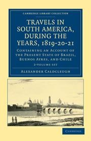 Travels in South America, During the Years, 1819-20-21 2 Volume Paperback Set: Containing an Account of the Present State of Brazil, Buenos Ayres, and Chile