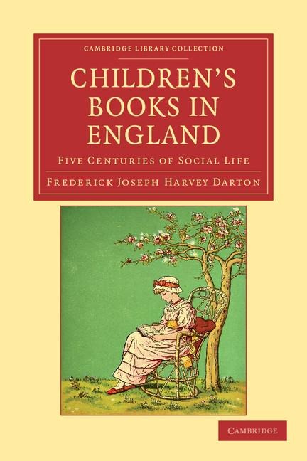Childrens Books in England: Five Centuries of Social Life