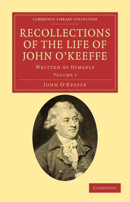 Recollections of the Life of John OKeeffe: Written by Himself