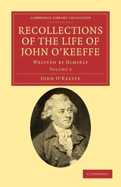 Recollections of the Life of John OKeeffe: Written by Himself