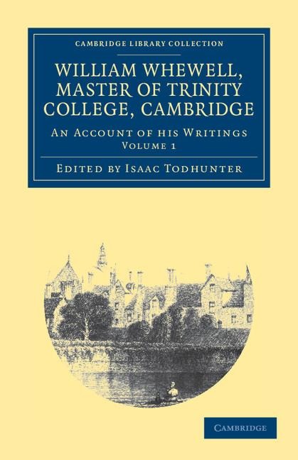 William Whewell, D.D., Master of Trinity College, Cambridge - Volume 1