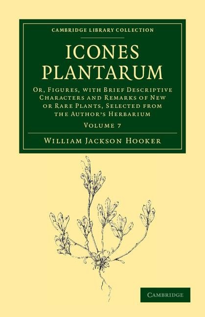 Icones Plantarum: Or, Figures, with Brief Descriptive Characters and Remarks of New or Rare Plants, Selected from the Authors Herbarium