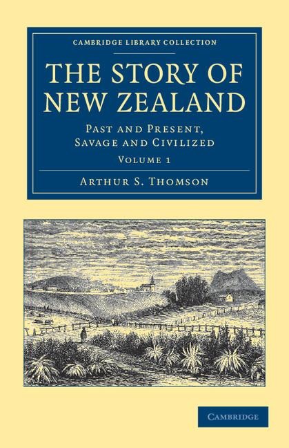 The Story of New Zealand: Past and Present, Savage and Civilized