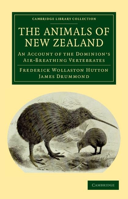 The Animals of New Zealand: An Account of the Dominions Air-Breathing Vertebrates