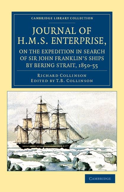 Journal of HMS Enterprise, on the Expedition in Search of Sir John Franklins Ships by Behring Strait, 1850 55