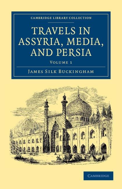 Travels in Assyria, Media, and Persia - Volume 1