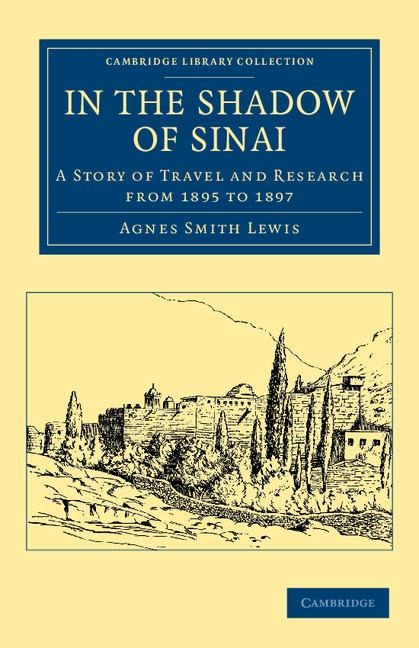 In the Shadow of Sinai: A Story of Travel and Research from 1895 to 1897