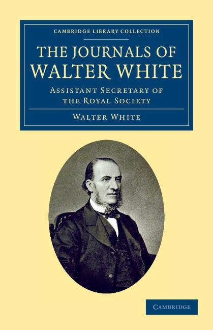 The Journals of Walter White: Assistant Secretary of the Royal Society