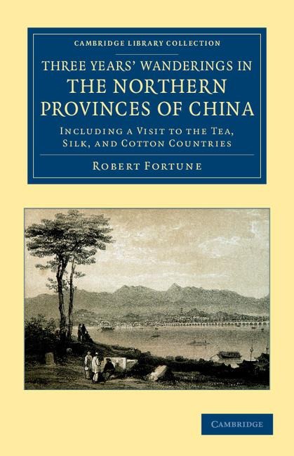 Three Years Wanderings in the Northern Provinces of             China