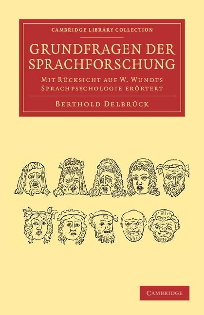 Grundfragen Der Sprachforschung: Mit Rucksicht Auf W. Wundts Sprachpsychologie Erortert