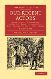 Our Recent Actors 2 Volume Set: Being Recollections Critical, And, in Many Cases, Personal, of Late Distinguished Performers of Both Sexes