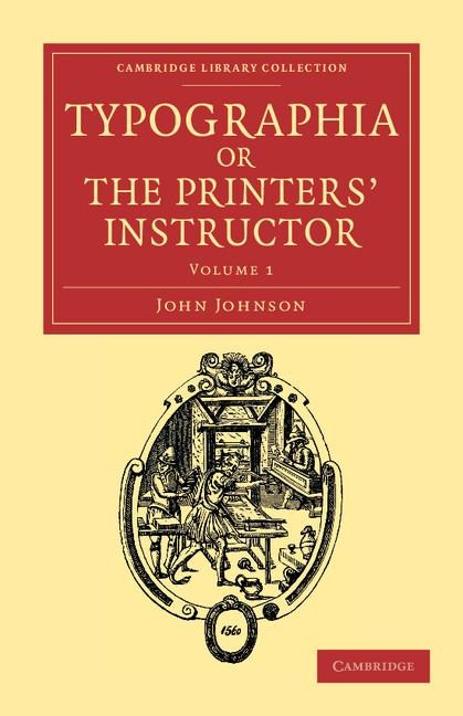 Typographia, or the Printers Instructor - Volume 1