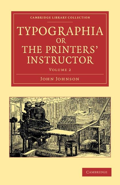 Typographia, or the Printers Instructor - Volume 2