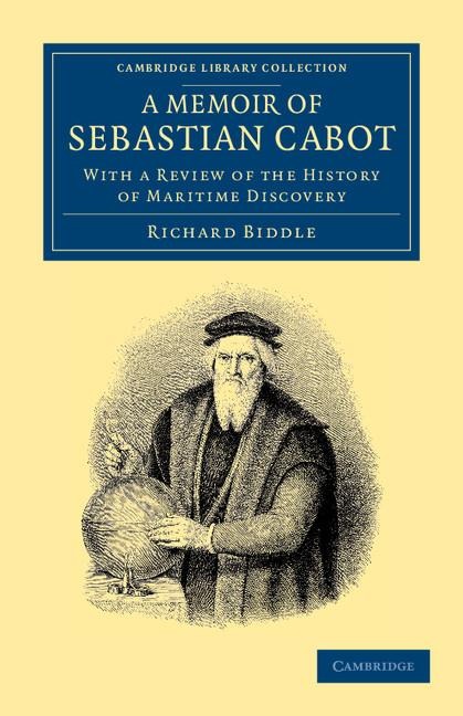 A Memoir of Sebastian Cabot: With a Review of the History of Maritime Discovery