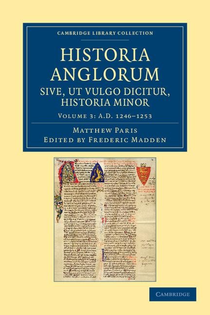 Historia Anglorum Sive, UT Vulgo Dicitur, Historia Minor - Volume 3