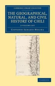 The Geographical, Natural, and Civil History of Chili 2 Volume Set