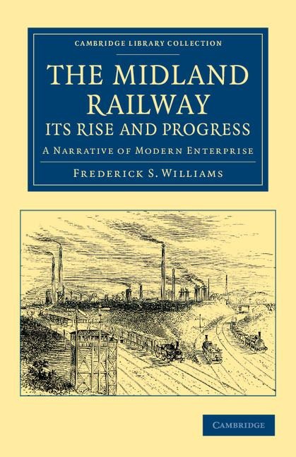 The Midland Railway: Its Rise and Progress