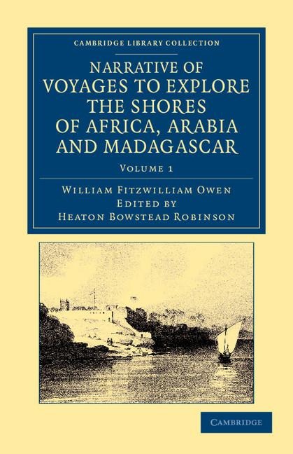 Narrative of Voyages to Explore the Shores of Africa, Arabia, and Madagascar: Performed in Hm Ships Leven and Barracouta