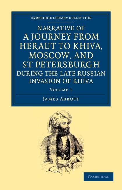 Narrative of a Journey from Heraut to Khiva, Moscow, and St Petersburgh During the Late Russian Invasion of Khiva: With Some Account of the Court of K