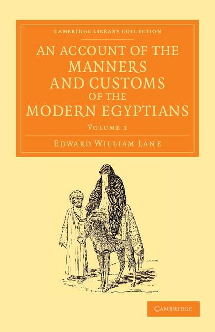 An Account of the Manners and Customs of the Modern Egyptians - Volume 1