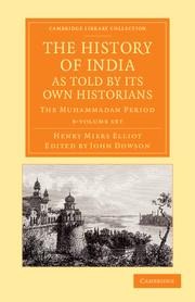 The History of India, as Told by Its Own Historians 8 Volume Set: The Muhammadan Period
