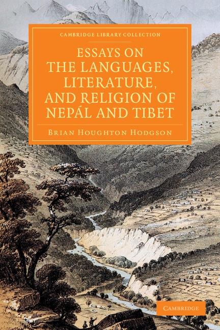 Essays on the Languages, Literature, and Religion of Nepal and Tibet: Together with Further Papers on the Geography, Ethnology, and Commerce of Those