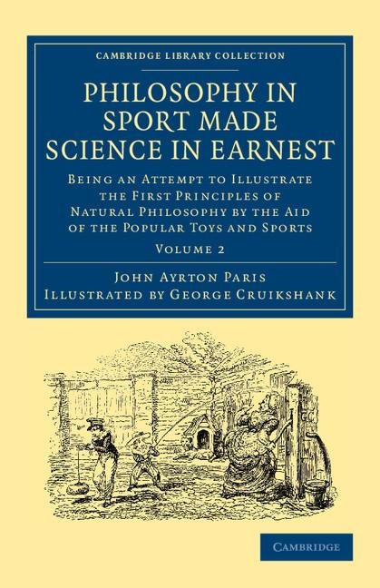 Philosophy in Sport Made Science in Earnest: Being an Attempt to Illustrate the First Principles of Natural Philosophy by the Aid of the Popular Toys