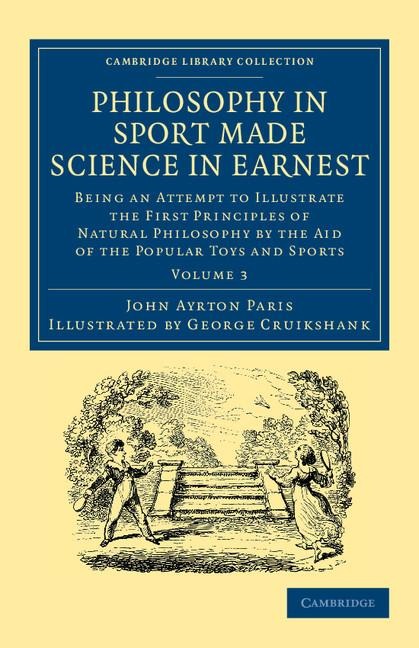 Philosophy in Sport Made Science in Earnest: Being an Attempt to Illustrate the First Principles of Natural Philosophy by the Aid of the Popular Toys