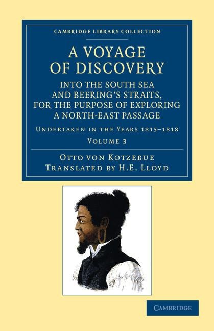 A   Voyage of Discovery, Into the South Sea and Beering's Straits, for the Purpose of Exploring a North-East Passage: Undertaken in the Years 1815 181