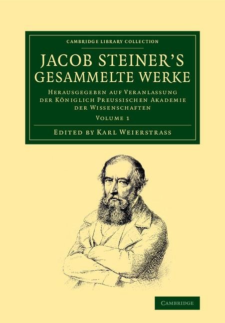 Jacob Steiner's Gesammelte Werke: Herausgegeben Auf Veranlassung Der Koniglich Preussischen Akademie Der Wissenschaften