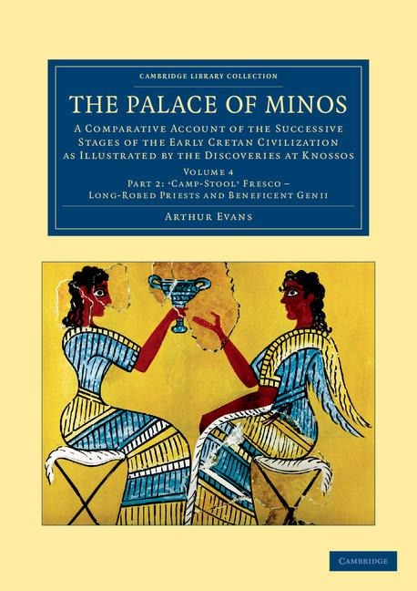 The Palace of Minos: A Comparative Account of the Successive Stages of the Early Cretan Civilization as Illustrated by the Discoveries at K