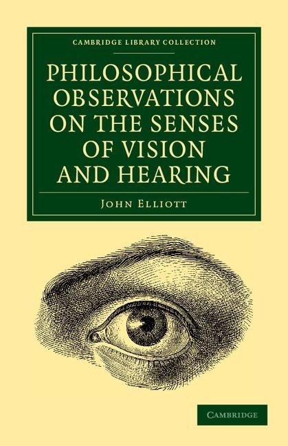 Philosophical Observations on the Senses of Vision and Hearing: To Which Are Added, a Treatise on Harmonic Sounds, and an Essay on Combustion and Anim