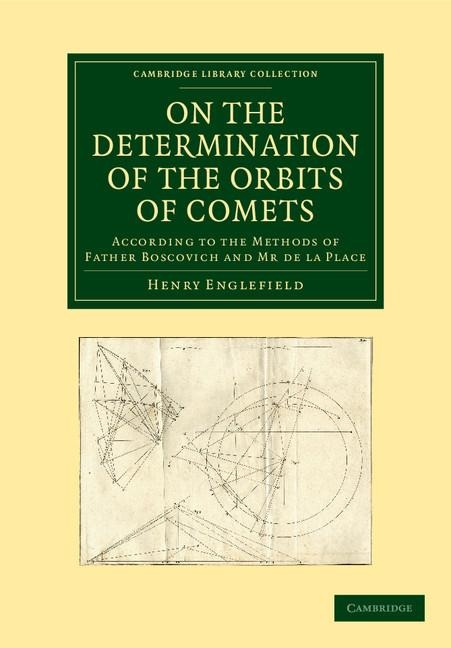On the Determination of the Orbits of Comets: According to the Methods of Father Boscovich and MR de La Place