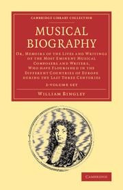 Musical Biography 2 Volume Set: Or, Memoirs of the Lives and Writings of the Most Eminent Musical Composers and Writers, Who Have Flourished in the Different Countries of Europe During the Last Three Centuries