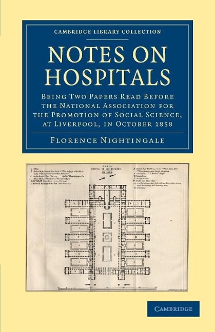 Notes on Hospitals: Being Two Papers Read Before the National Association for the Promotion of Social Science, at Liverpool, in October 18